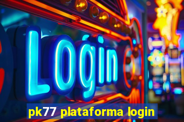 pk77 plataforma login